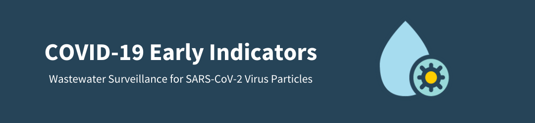 COVID-19 Early Indicators: Wastewater Surveillance for SARS-COV-2 Virus Particles