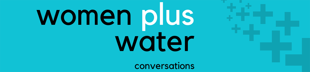 Women Plus Water Conversations