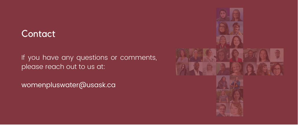 Questions or Comments? Please reach out to us at: womenpluswater@usask.ca